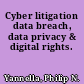 Cyber litigation data breach, data privacy & digital rights.