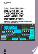 Insight into theoretical and applied informatics introduction to information technologies and computer science /