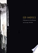 Ed Moses : a retrospective of the paintings and drawings, 1951-1996 /