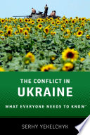 The conflict in Ukraine : what everyone needs to know /