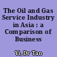 The Oil and Gas Service Industry in Asia : a Comparison of Business Strategies.