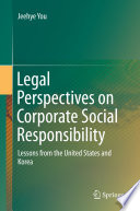 Legal perspectives on corporate social responsibility : lessons from the United States and Korea /