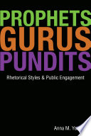 Prophets, gurus, and pundits rhetorical styles and public engagement /