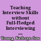 Teaching Interview Skills without Full-Fledged Interviewing An Alternate Exercise /