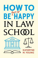 How to be sort of happy in law school /