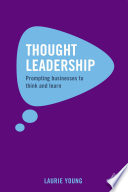 Thought leadership : effective use of influential marketing techniques /