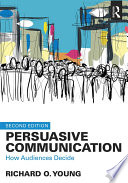 Persuasive communication : how audiences decide /