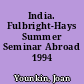 India. Fulbright-Hays Summer Seminar Abroad 1994 (India)