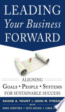Leading your business forward : aligning goals, people, and systems for sustainable success /