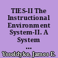 TIES-II The Instructional Environment System-II. A System To Identify a Student's Instructional Needs /