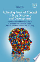 Achieving proof of concept in drug discovery and development the role of competition law in collaborations between public research organizations and industry /
