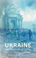Ukraine and the empire of capital : from marketisation to armed conflict /