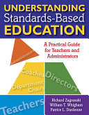 Understanding Standards-Based Education : a Practical Guide for Teachers and Administrators.