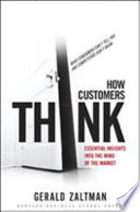 How customers think : essential insights into the mind of the market /