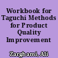 Workbook for Taguchi Methods for Product Quality Improvement