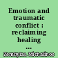 Emotion and traumatic conflict : reclaiming healing in education /
