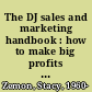 The DJ sales and marketing handbook : how to make big profits as a disc jockey /