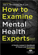 How to examine mental health experts : a family lawyer's handbook of issues and strategies /