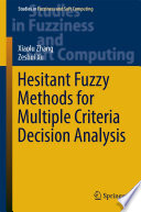 Hesitant fuzzy methods for multiple criteria decision analysis /