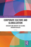 Corporate culture and globalization : ideology and identity in a global fashion retailer /