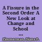 A Fissure in the Second Order A New Look at Change and School Reform /