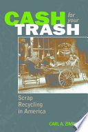 Cash for your trash : scrap recycling in America /