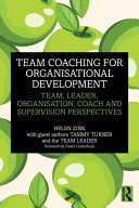 Team coaching for organisational development : team, leader, organisation, coach and supervision perspectives /