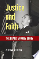 Justice and faith : the Frank Murphy story /