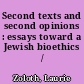 Second texts and second opinions : essays toward a Jewish bioethics /