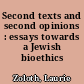 Second texts and second opinions : essays towards a Jewish bioethics /