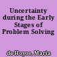 Uncertainty during the Early Stages of Problem Solving