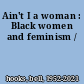 Ain't I a woman : Black women and feminism /