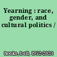Yearning : race, gender, and cultural politics /