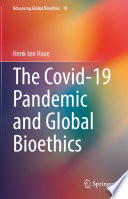 The Covid-19 pandemic and global bioethics /