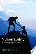Vulnerability : challenging bioethics /